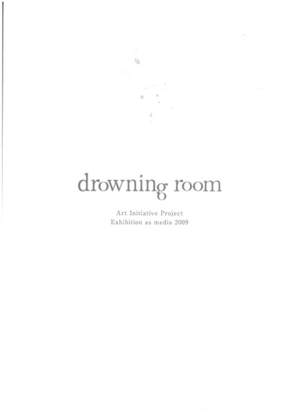 Exhibition as media 2009 drowning room